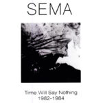 Sema – Time Will Say Nothing 1982-1984 4xLP BOX