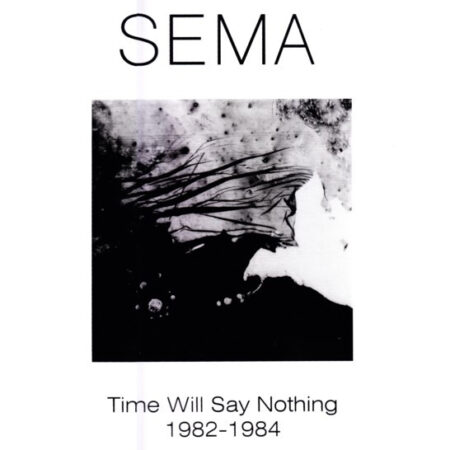 Sema – Time Will Say Nothing 1982-1984 4xLP BOX