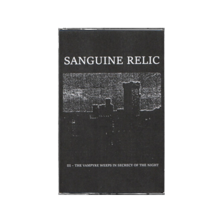 Sanguine Relic (USA) –III - The Vampyre Weeps In Secrecy Of The Night MC